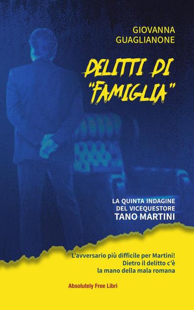 Delitti di ’famiglia’. La quinta indagine del vicequestore Tano Martini