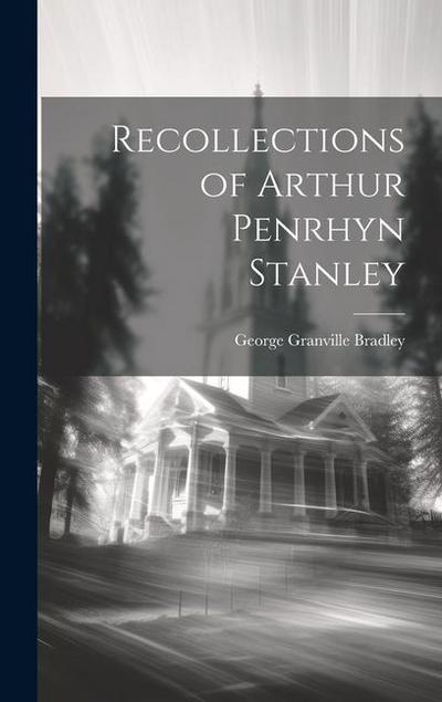 Recollections of Arthur Penrhyn Stanley