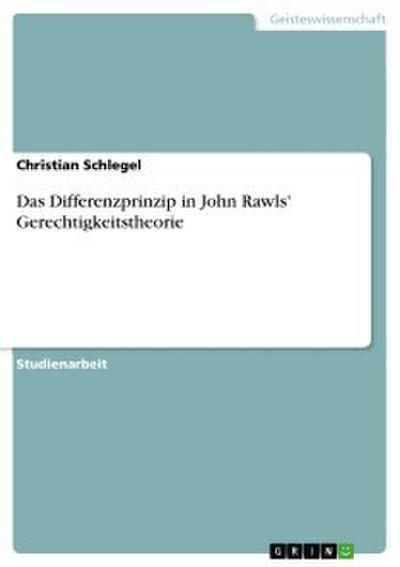 Das Differenzprinzip in John Rawls’ Gerechtigkeitstheorie