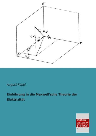 Einführung in die Maxwell’sche Theorie der Elektrizität