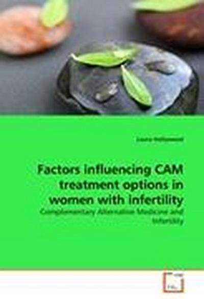 Factors influencing CAM treatment options in women with infertility