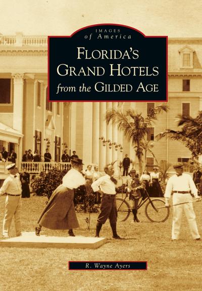 Florida’s Grand Hotels from the Gilded Age