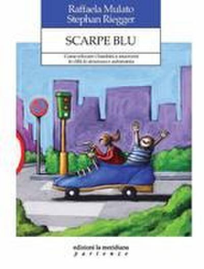 Scarpe blu. Come educare i bambini a muoversi in città in sicurezza e autonomia