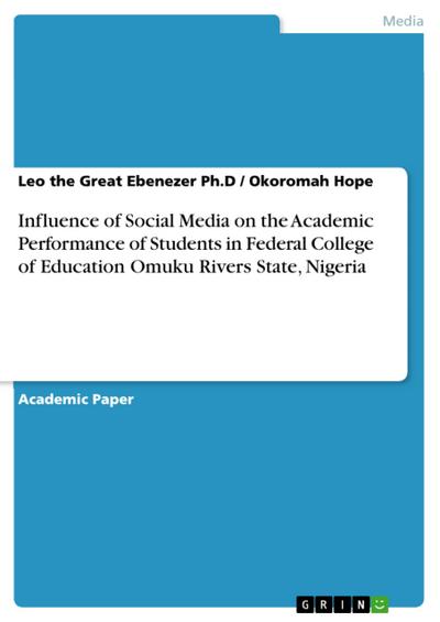 Influence of Social Media on the Academic Performance of Students in Federal College of Education Omuku Rivers State, Nigeria