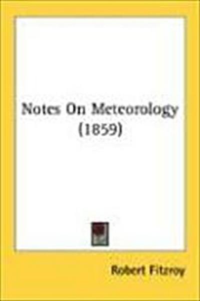 Notes On Meteorology (1859)