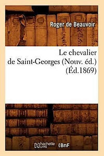 Le Chevalier de Saint-Georges (Nouv. Éd.) (Éd.1869)