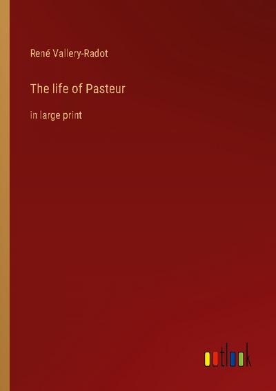 The life of Pasteur