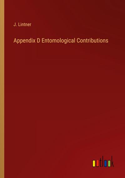 Appendix D Entomological Contributions