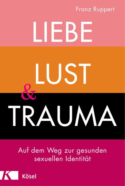Liebe, Lust und Trauma