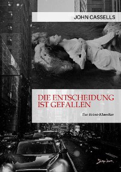 DIE ENTSCHEIDUNG IST GEFALLEN (eBook, EPUB) - John Cassells