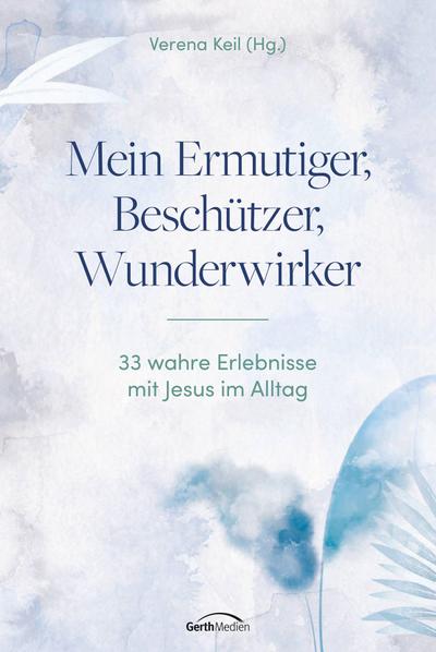 Mein Ermutiger, Beschützer, Wunderwirker