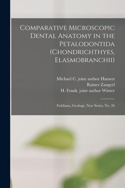 Comparative Microscopic Dental Anatomy in the Petalodontida (Chondrichthyes, Elasmobranchii): Fieldiana, Geology, new series, no. 26