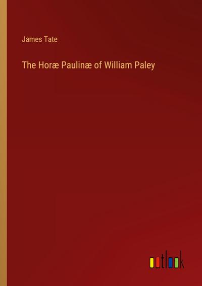 The Horæ Paulinæ of William Paley