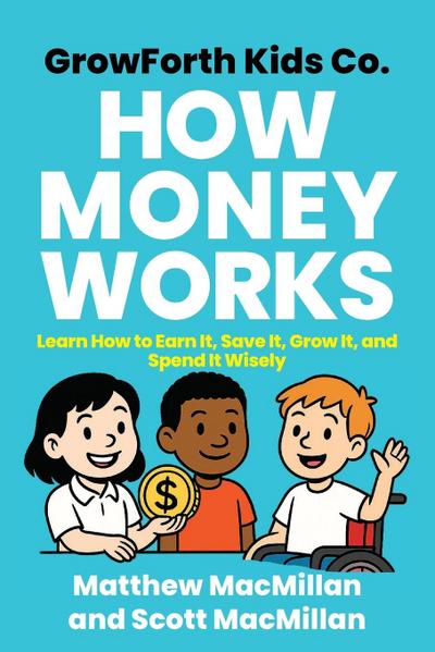 GrowForth Kids Co. How Money Works