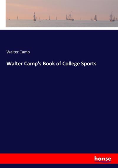 Walter Camp’s Book of College Sports