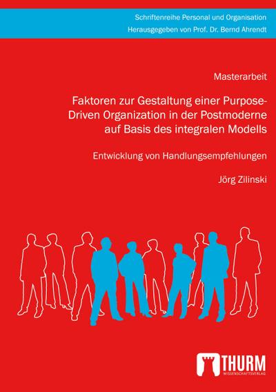 Faktoren zur Gestaltung einer Purpose-Driven Organization in der Postmoderne auf Basis des integralen Modells