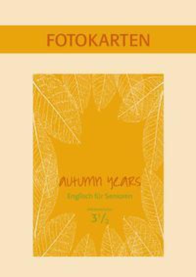 Autumn Years - Englisch für Senioren 3 1/2 - Advanced Plus - Fotokartenbuch