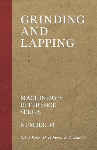 Grinding and Lapping - Machinery’s Reference Series - Number 38