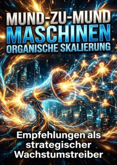 Mund-zu-Mund Maschinen: Organische Skalierung