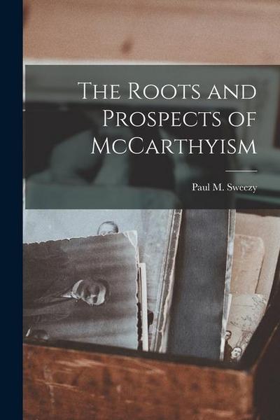 The Roots and Prospects of McCarthyism