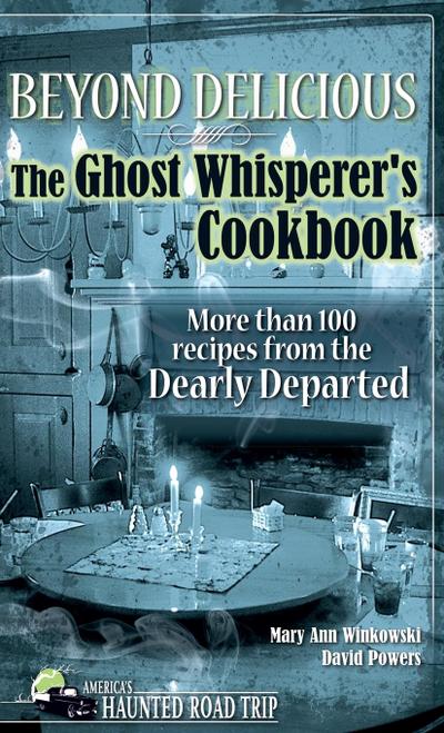 Beyond Delicious: The Ghost Whisperer’s Cookbook