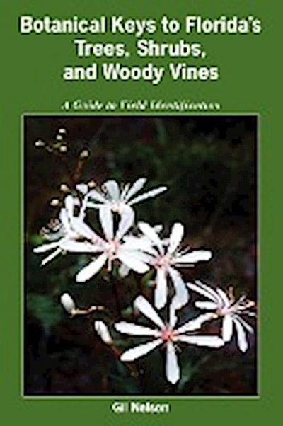 Botanical Keys to Florida’s Trees, Shrubs, and Woody Vines