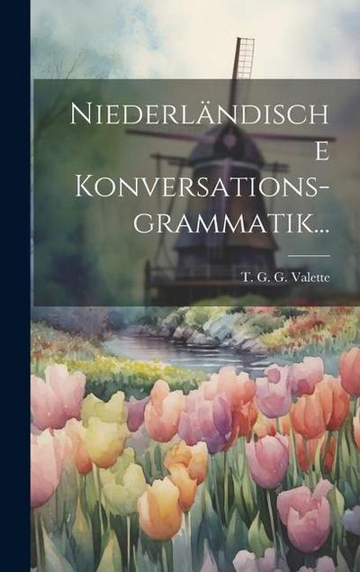 Niederländische Konversations-grammatik...