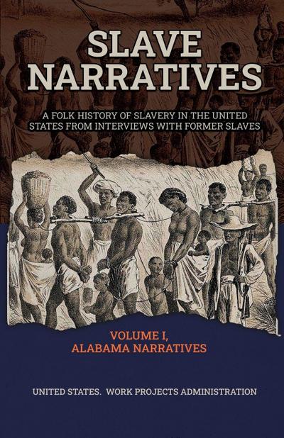 SLAVE NARRATIVES VOLUME I ALABAMA NARRATIVES