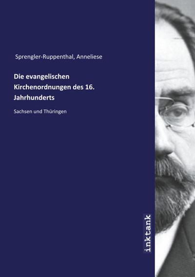 Die evangelischen Kirchenordnungen des 16. Jahrhunderts