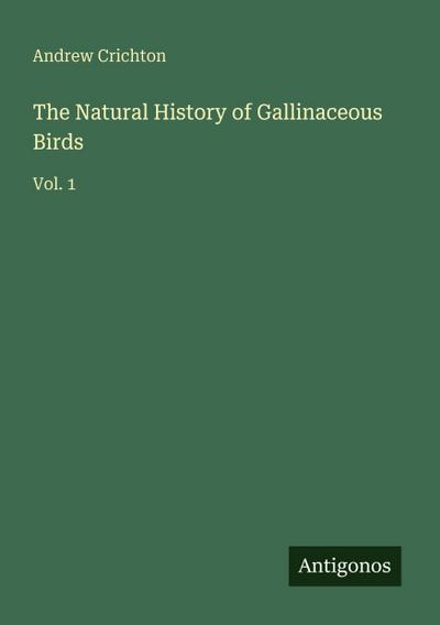 The Natural History of Gallinaceous Birds