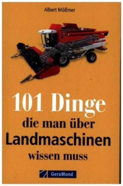 101 Dinge, die man über Landmaschinen wissen muss