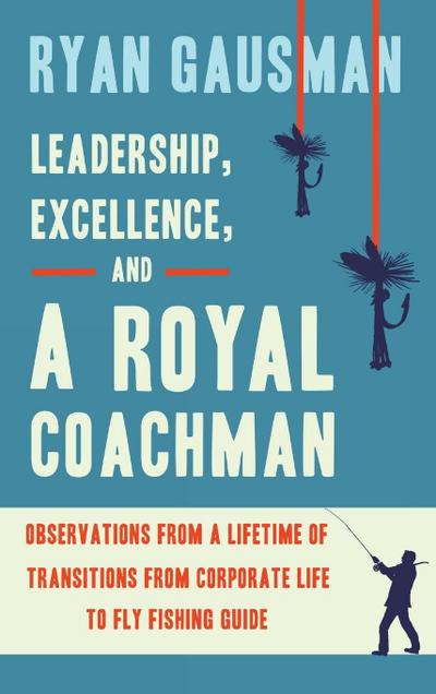 Leadership, Excellence, and a Royal Coachman