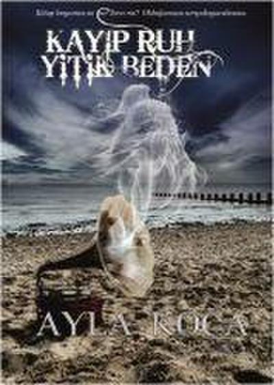 Kayip Ruh Yitik Beden