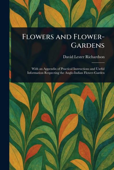 Flowers and Flower-Gardens