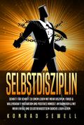 SELBSTDISZIPLIN: Schritt für Schritt zu einem Leben mit mehr Disziplin, Fokus & Willenskraft! Motivation und positives Mindset antrainieren & mit mehr Erfolg und Selbstbewusstsein durchs Leben gehen