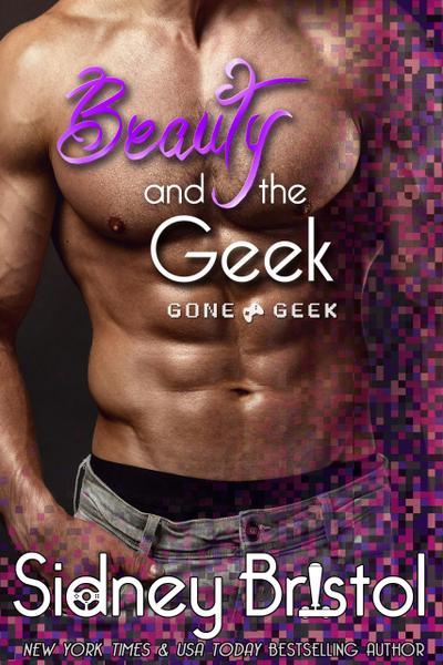 Beauty and the Geek (Gone Geek, #1)