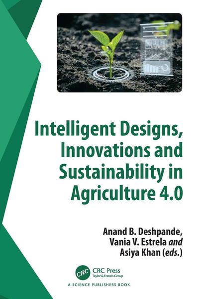 Intelligent Designs, Innovations and Sustainability in Agriculture 4.0