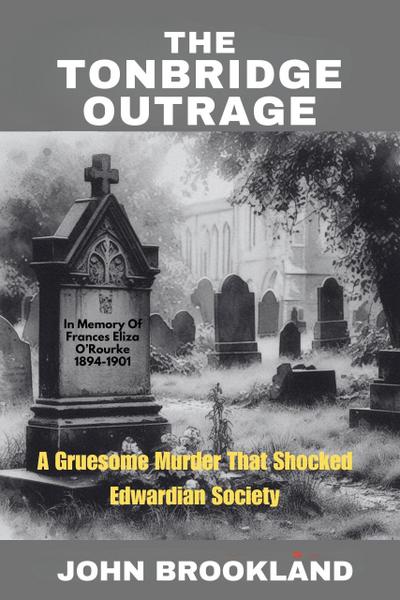 The Tonbridge Murder,  A Gruesome Murder That Shocked Edwardian Society (The Edwardian Detective Edwin Fowle Series, #1)