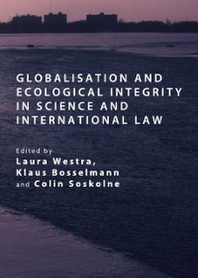 Globalisation and Ecological Integrity in Science and International Law