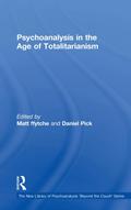 Psychoanalysis in the Age of Totalitarianism