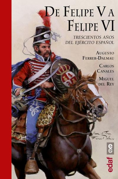 De Felipe V a Felipe VI : trescientos años del ejército español