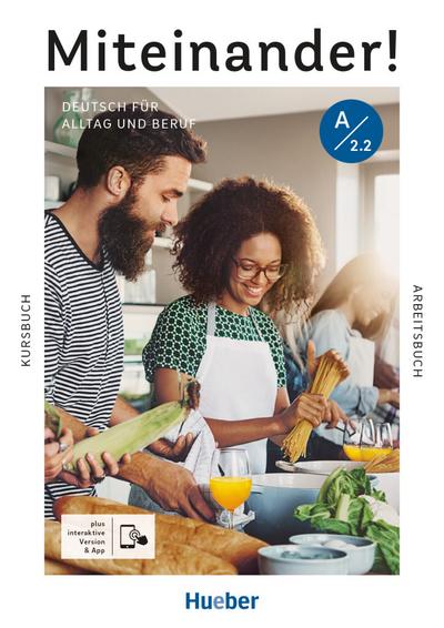 Miteinander! Deutsch für Alltag und Beruf A2.2. Kurs- und Arbeitsbuch plus interaktive Version