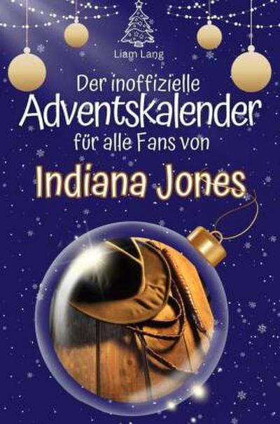 Der inoffizielle Adventskalender für alle Fans von Indiana Jones
