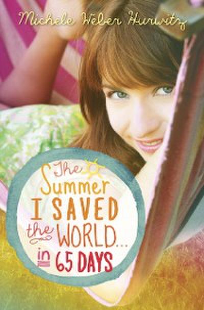 Summer I Saved the World . . . in 65 Days