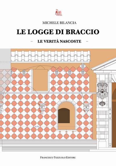 Le logge di braccio. Le verità nascoste