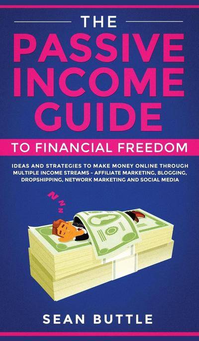 The Passive Income Guide to Financial Freedom