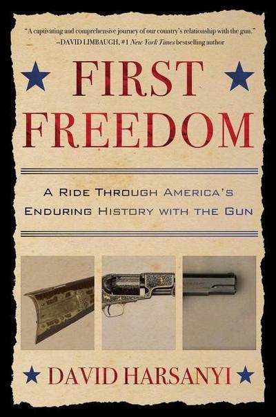 First Freedom: A Ride Through America’s Enduring History with the Gun