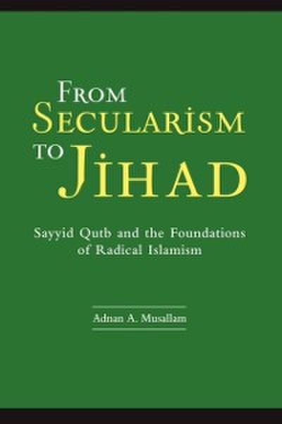 From Secularism to Jihad