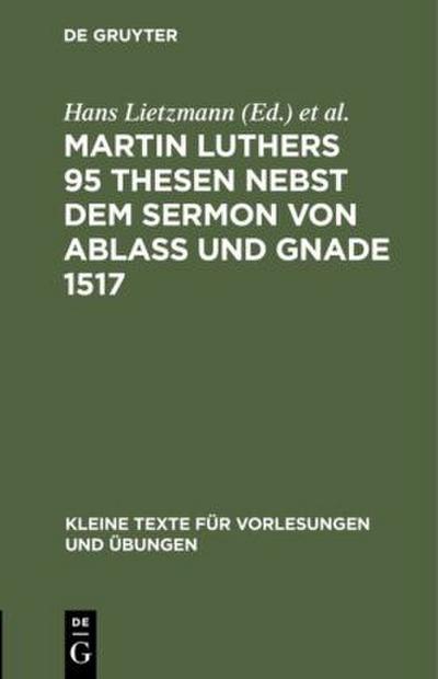 Martin Luthers 95 Thesen nebst dem Sermon von Ablaß und Gnade 1517