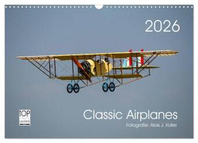 Classic Airplanes (Wandkalender 2026 DIN A3 quer), CALVENDO Monatskalender